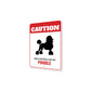 Patrolled By Poodle Caution Sign