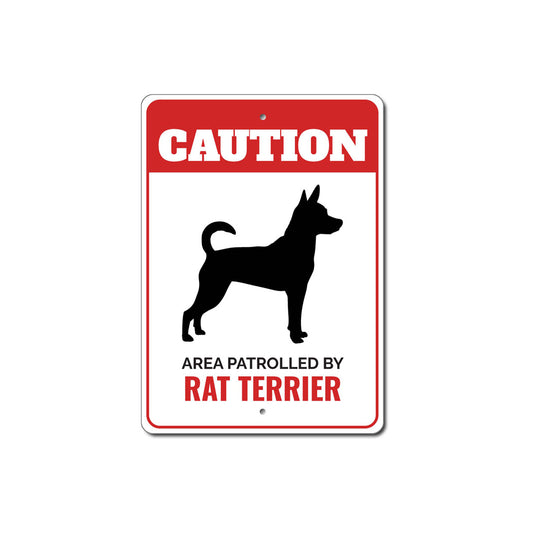 Patrolled By Rat Terrier Caution Sign
