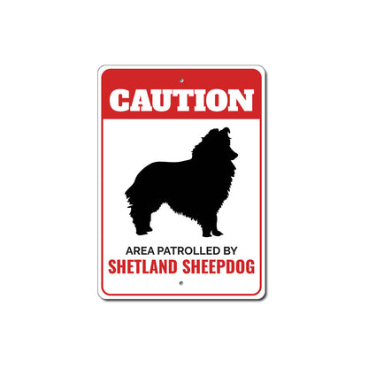 Patrolled By Shetland Sheepdog Caution Sign