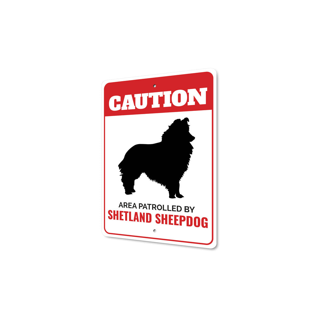 Patrolled By Shetland Sheepdog Caution Sign