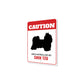 Patrolled By Shih Tzu Caution Sign