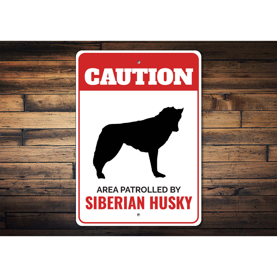 Patrolled By Siberian Husky Caution Sign