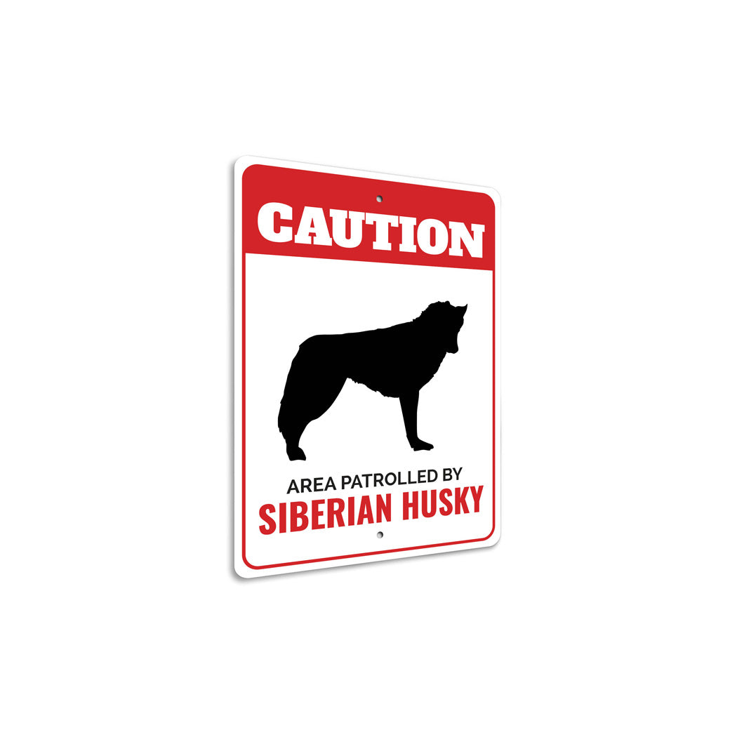 Patrolled By Siberian Husky Caution Sign