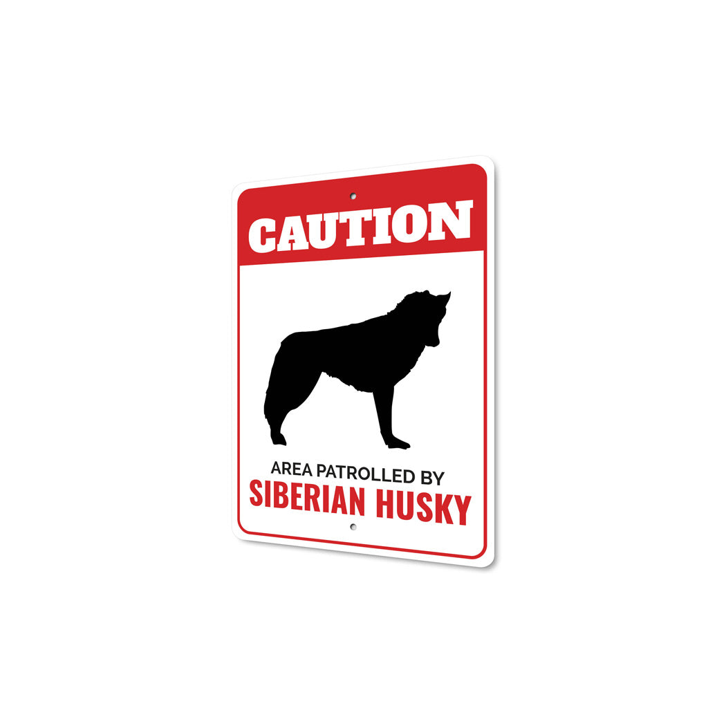 Patrolled By Siberian Husky Caution Sign