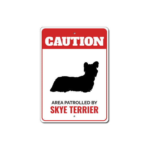 Patrolled By Skye Terrier Caution Sign