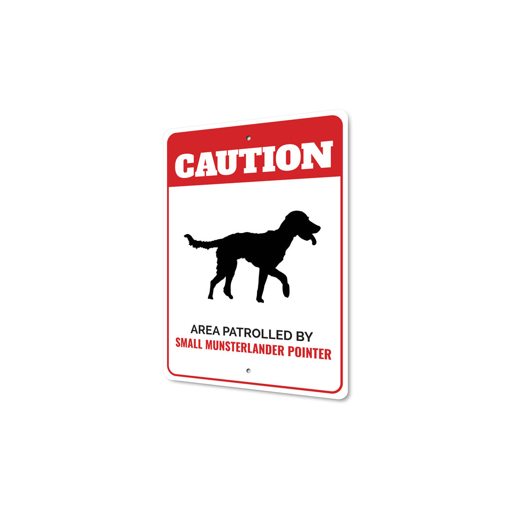 Patrolled By Small Munsterlander Pointer Caution Sign