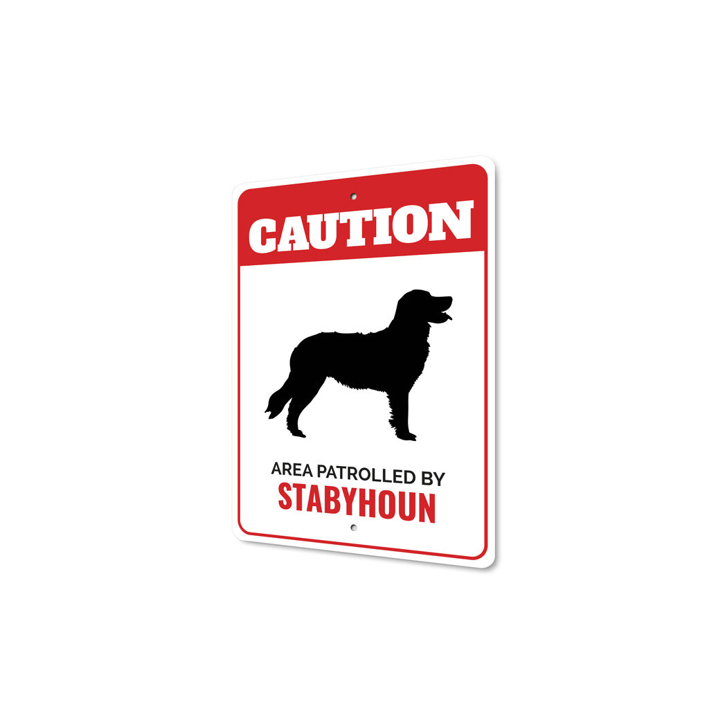 Patrolled By Stabyhoun Caution Sign