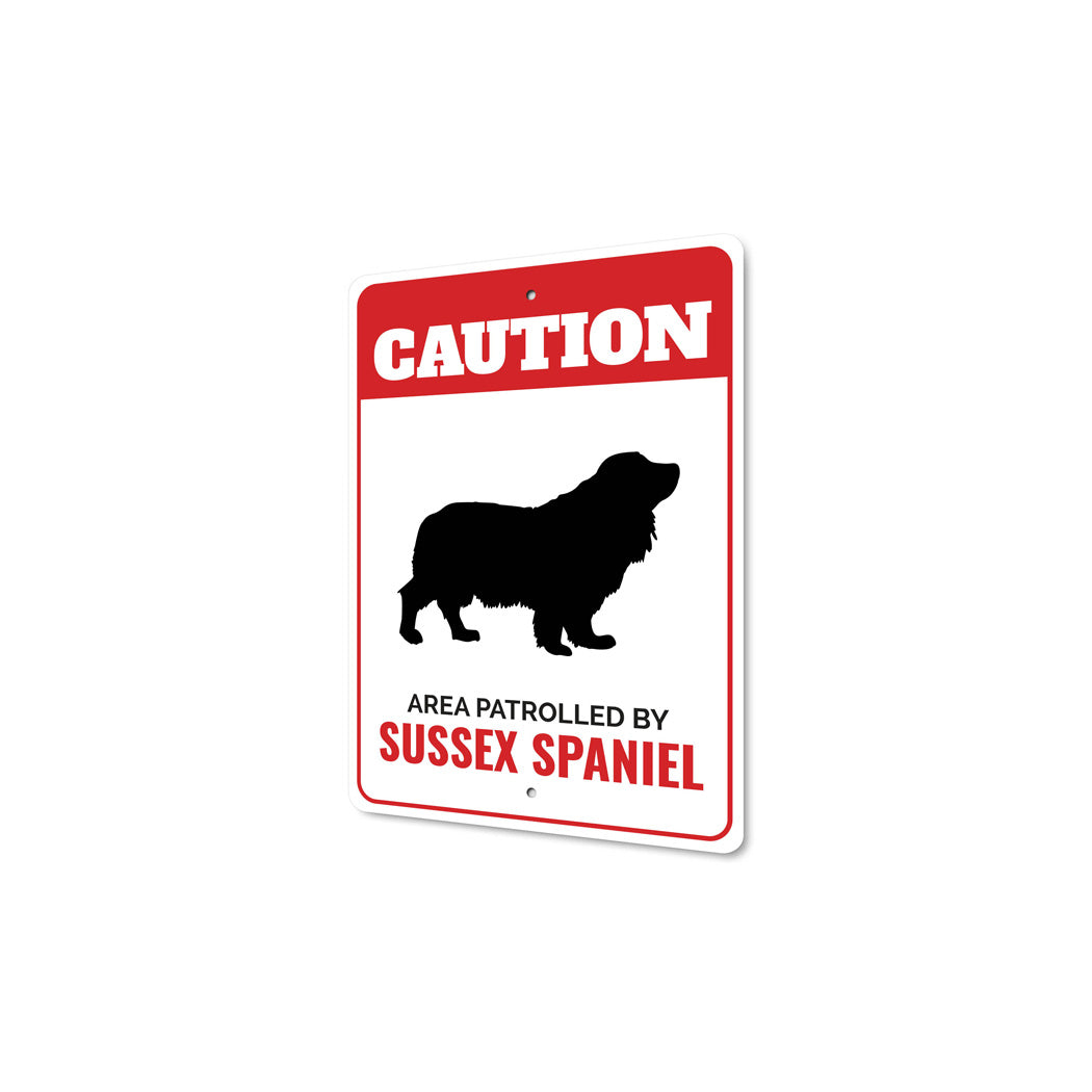 Patrolled By Sussex Spaniel Caution Sign
