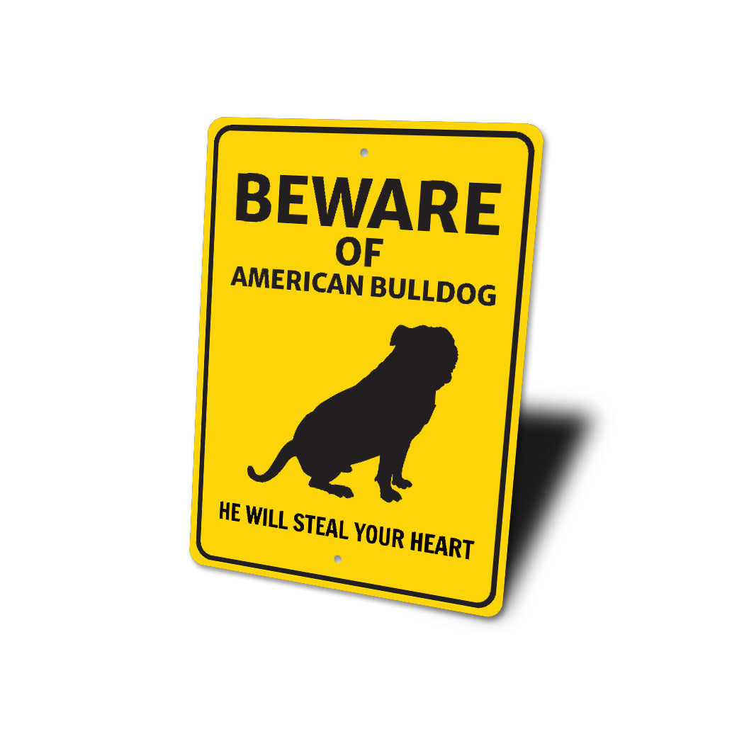 American Bulldog Beware He Will Steal Your Heart K9 Sign