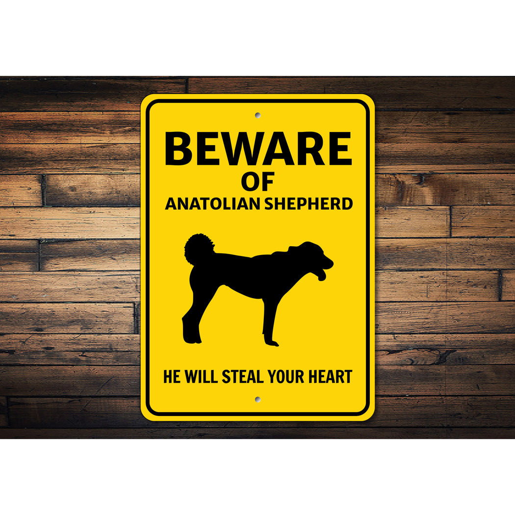 Anatolian Shepherd Dog Beware He Will Steal Your Heart K9 Sign