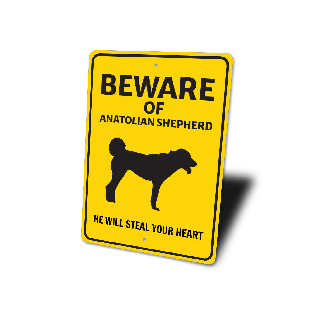 Anatolian Shepherd Dog Beware He Will Steal Your Heart K9 Sign