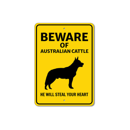 Australian Cattle Dog Beware He Will Steal Your Heart K9 Sign