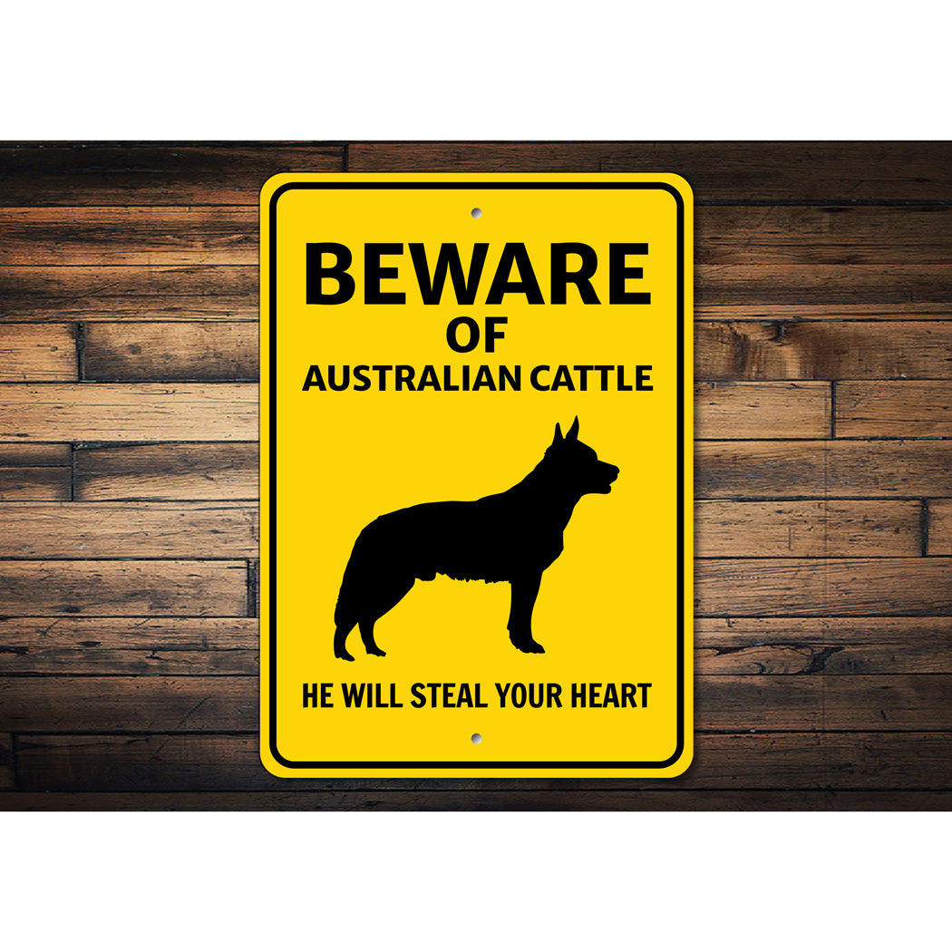 Australian Cattle Dog Beware He Will Steal Your Heart K9 Sign