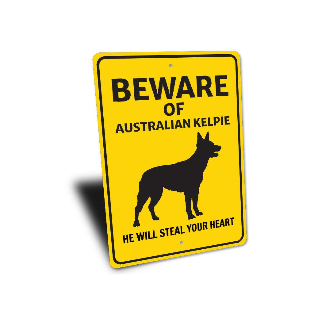 Australian Kelpie Dog Beware He Will Steal Your Heart K9 Sign