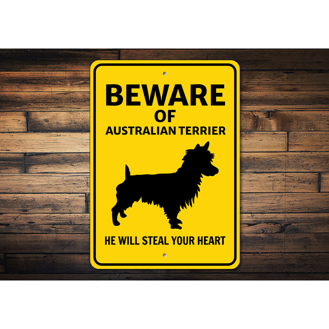 Australian Terrier Dog Beware He Will Steal Your Heart K9 Sign