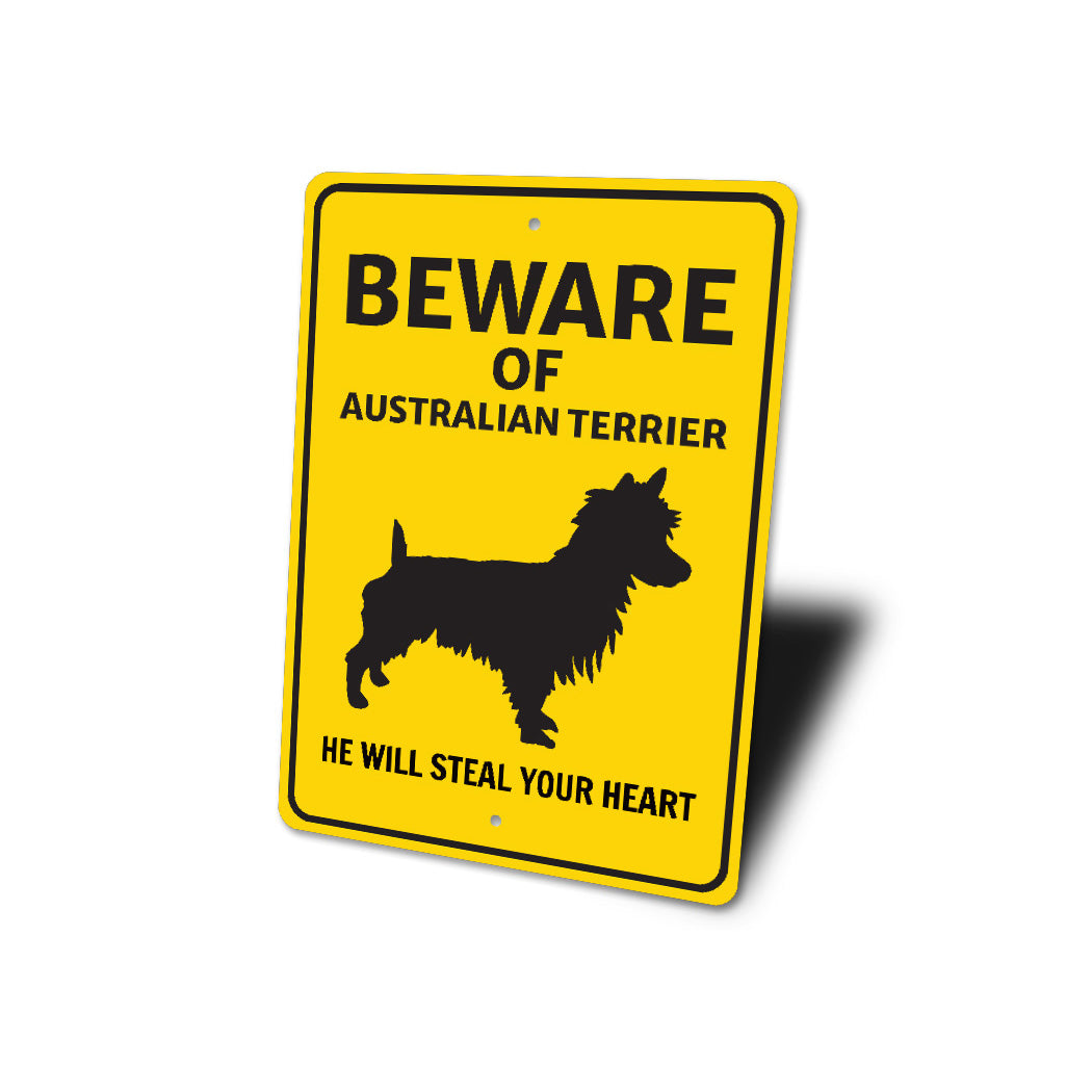 Australian Terrier Dog Beware He Will Steal Your Heart K9 Sign