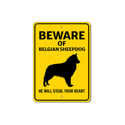 Belgian Sheepdog Beware He Will Steal Your Heart K9 Sign