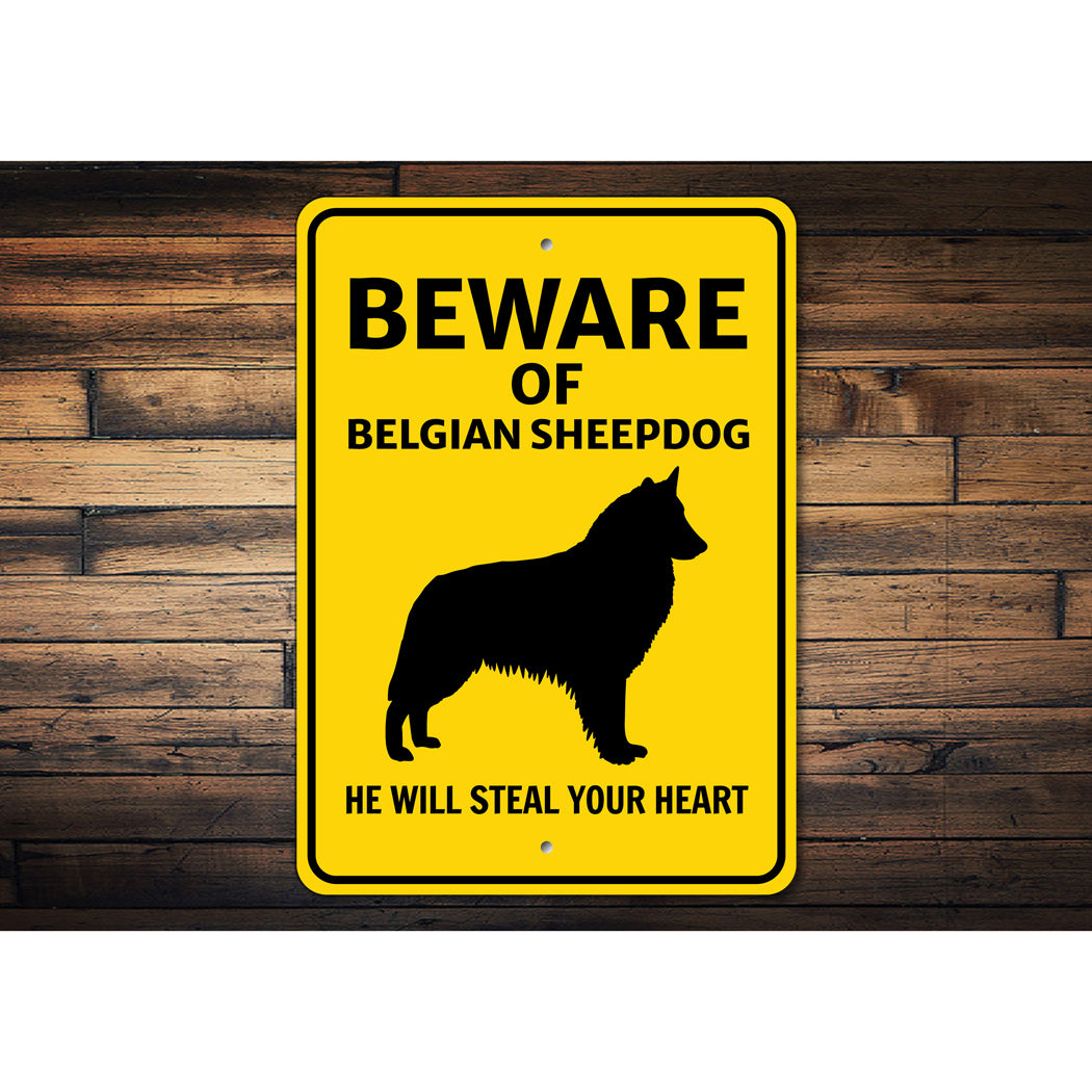 Belgian Sheepdog Beware He Will Steal Your Heart K9 Sign