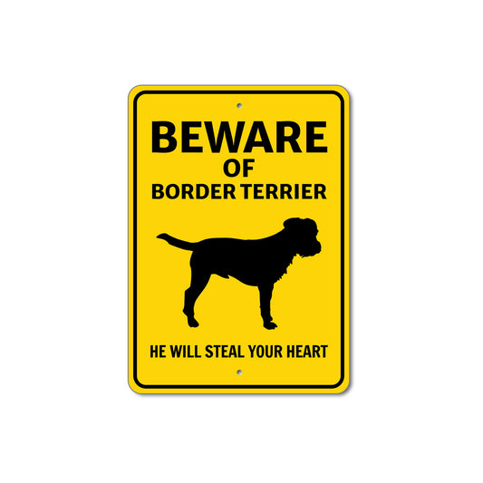 Border Terrier Dog Beware He Will Steal Your Heart K9 Sign