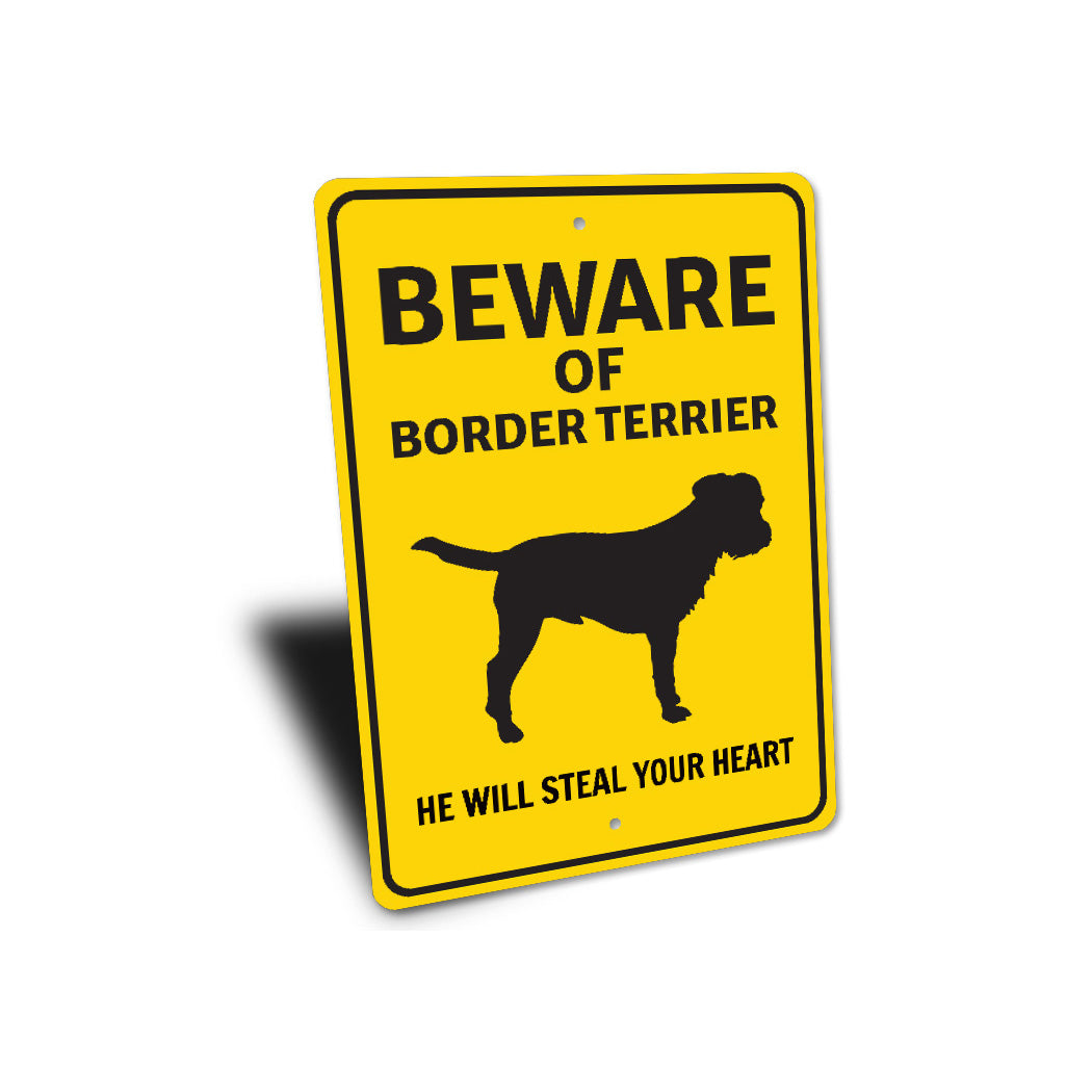 Border Terrier Dog Beware He Will Steal Your Heart K9 Sign