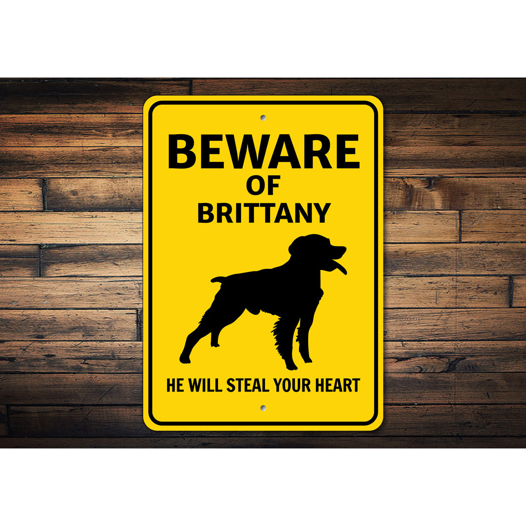 Brittany Dog Beware He Will Steal Your Heart K9 Sign