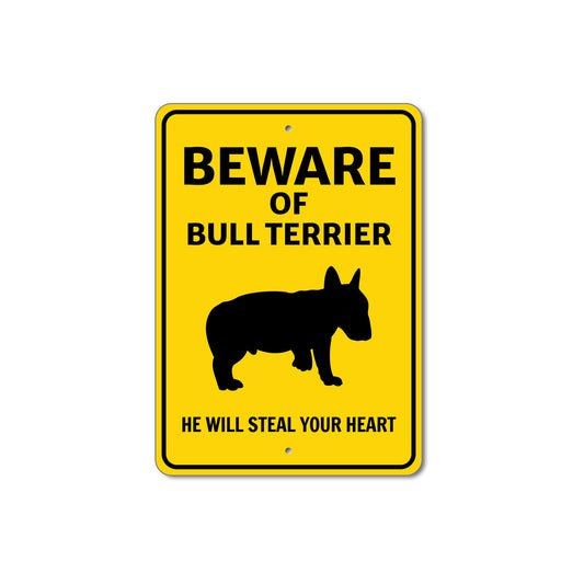 Bull Terrier Dog Beware He Will Steal Your Heart K9 Sign