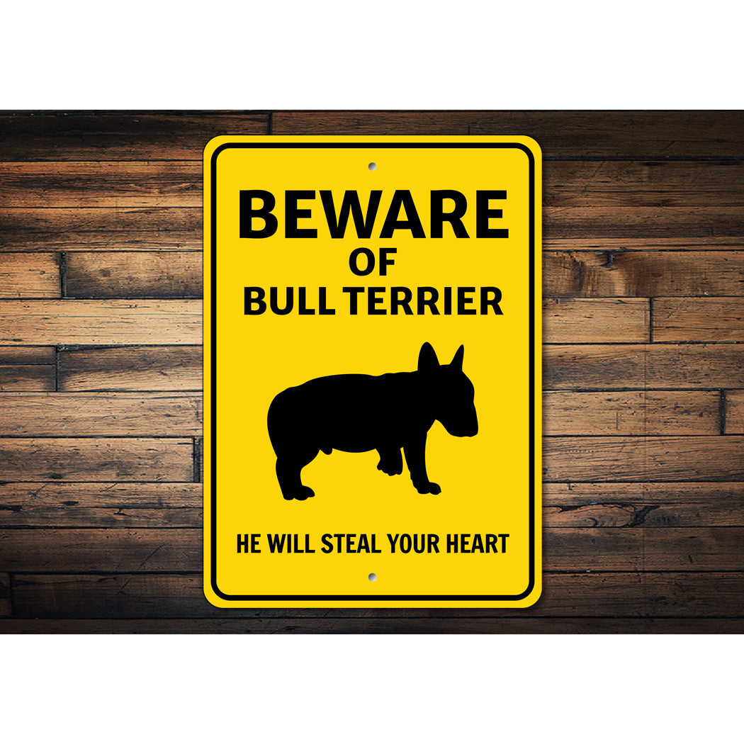 Bull Terrier Dog Beware He Will Steal Your Heart K9 Sign