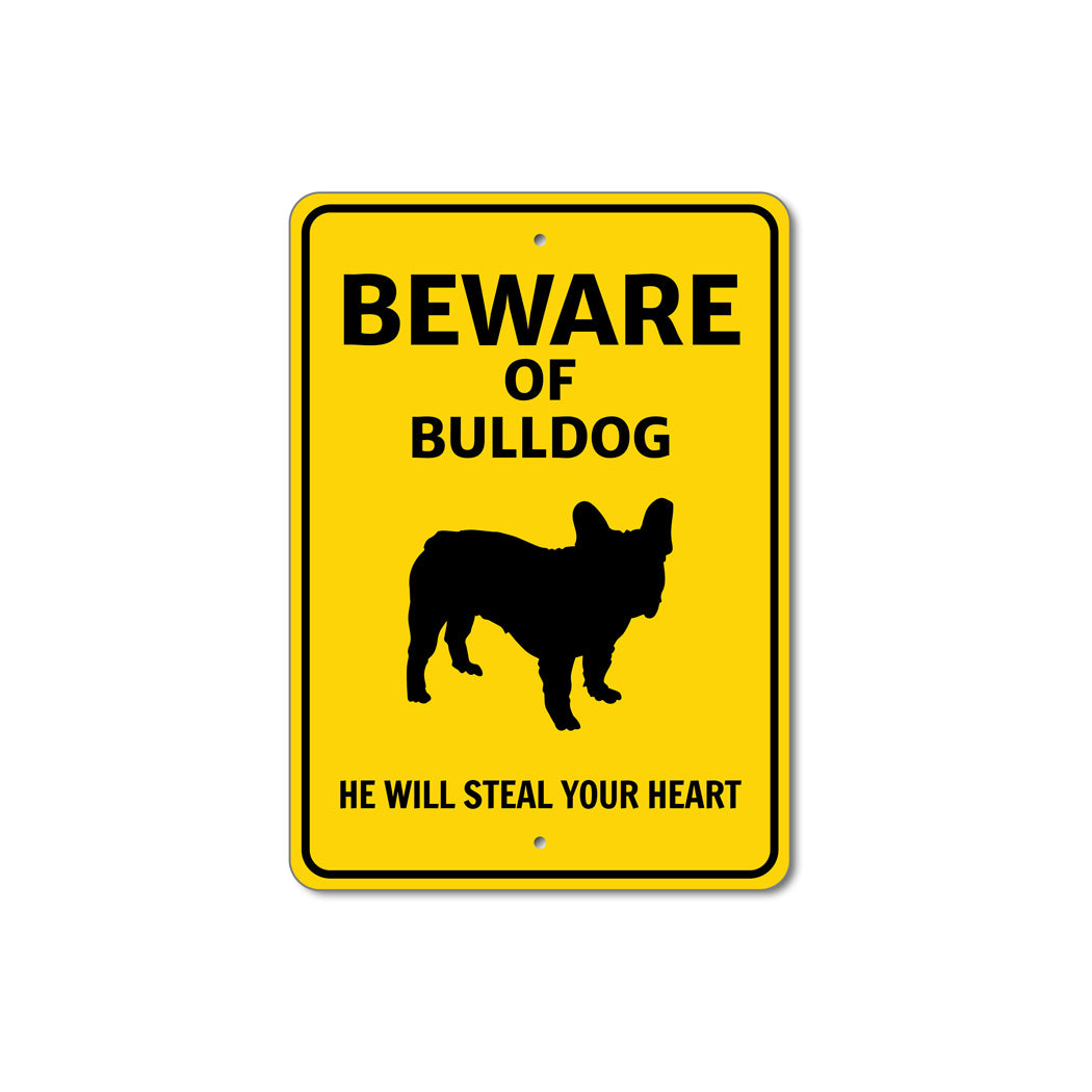 Bulldog Beware He Will Steal Your Heart K9 Sign