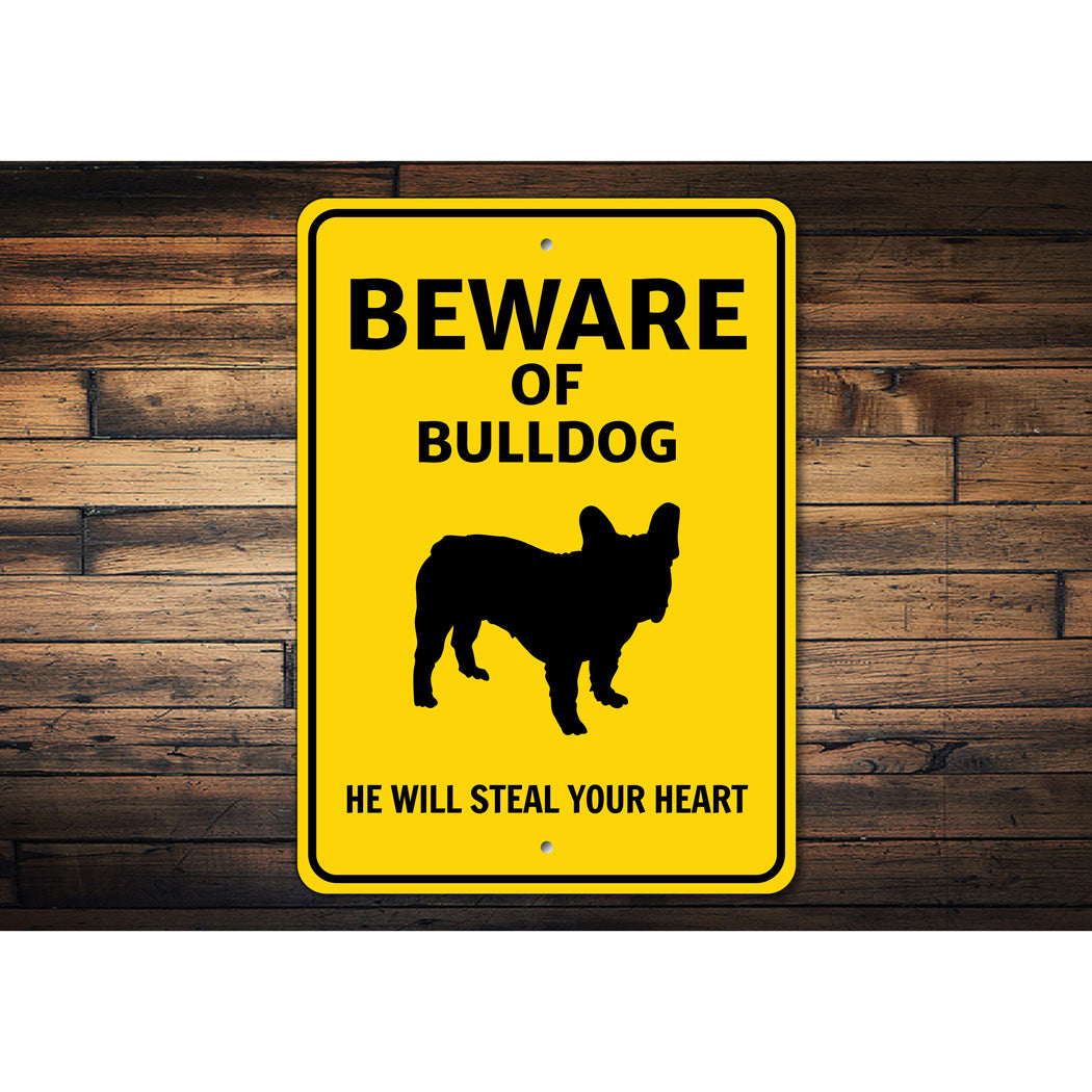 Bulldog Beware He Will Steal Your Heart K9 Sign