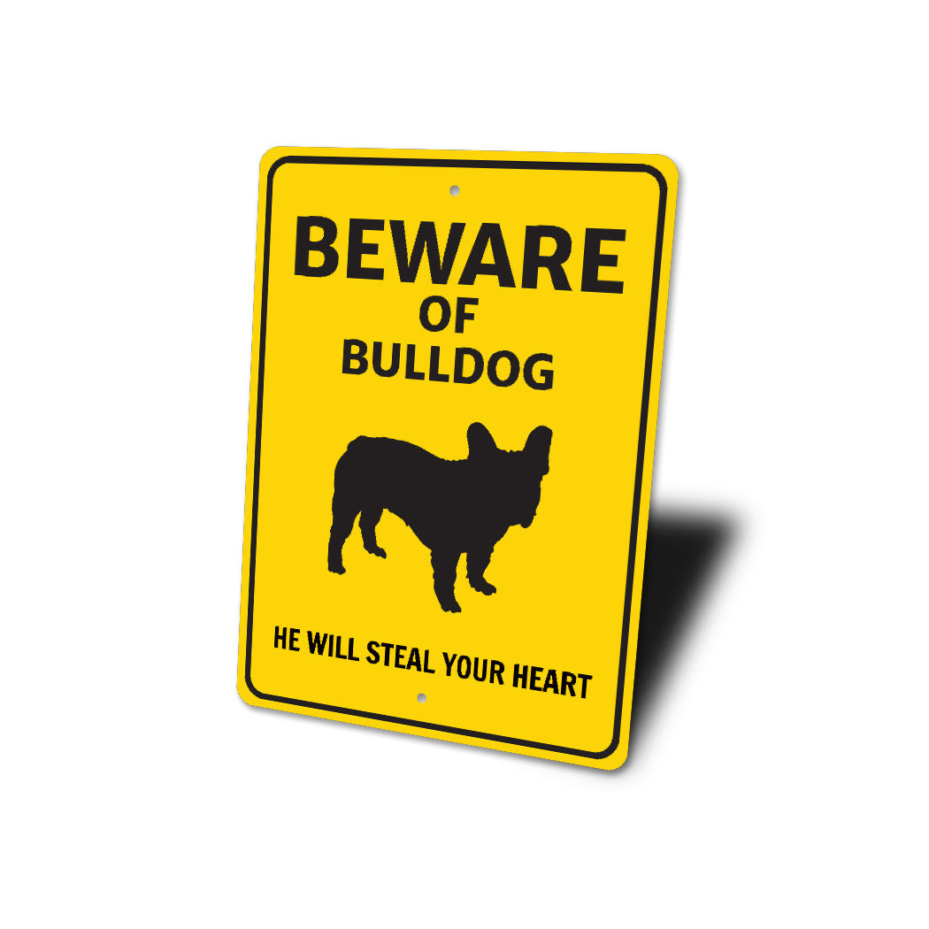 Bulldog Beware He Will Steal Your Heart K9 Sign