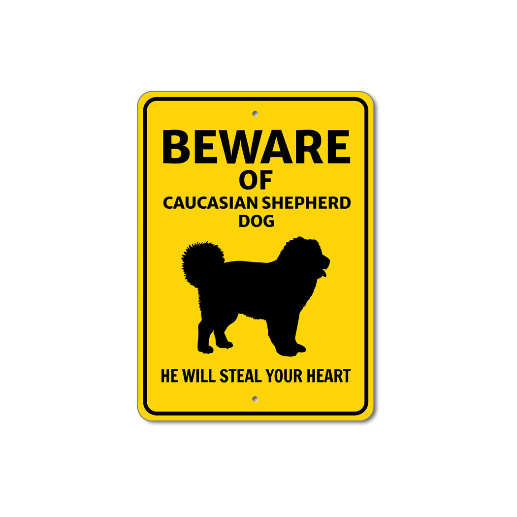 Caucasian Shepherd Dog Beware He Will Steal Your Heart K9 Sign