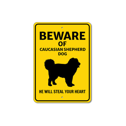 Caucasian Shepherd Dog Beware He Will Steal Your Heart K9 Sign