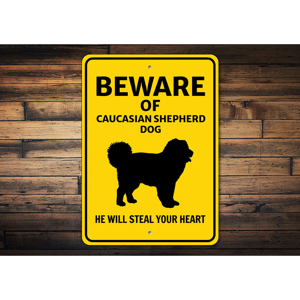 Caucasian Shepherd Dog Beware He Will Steal Your Heart K9 Sign