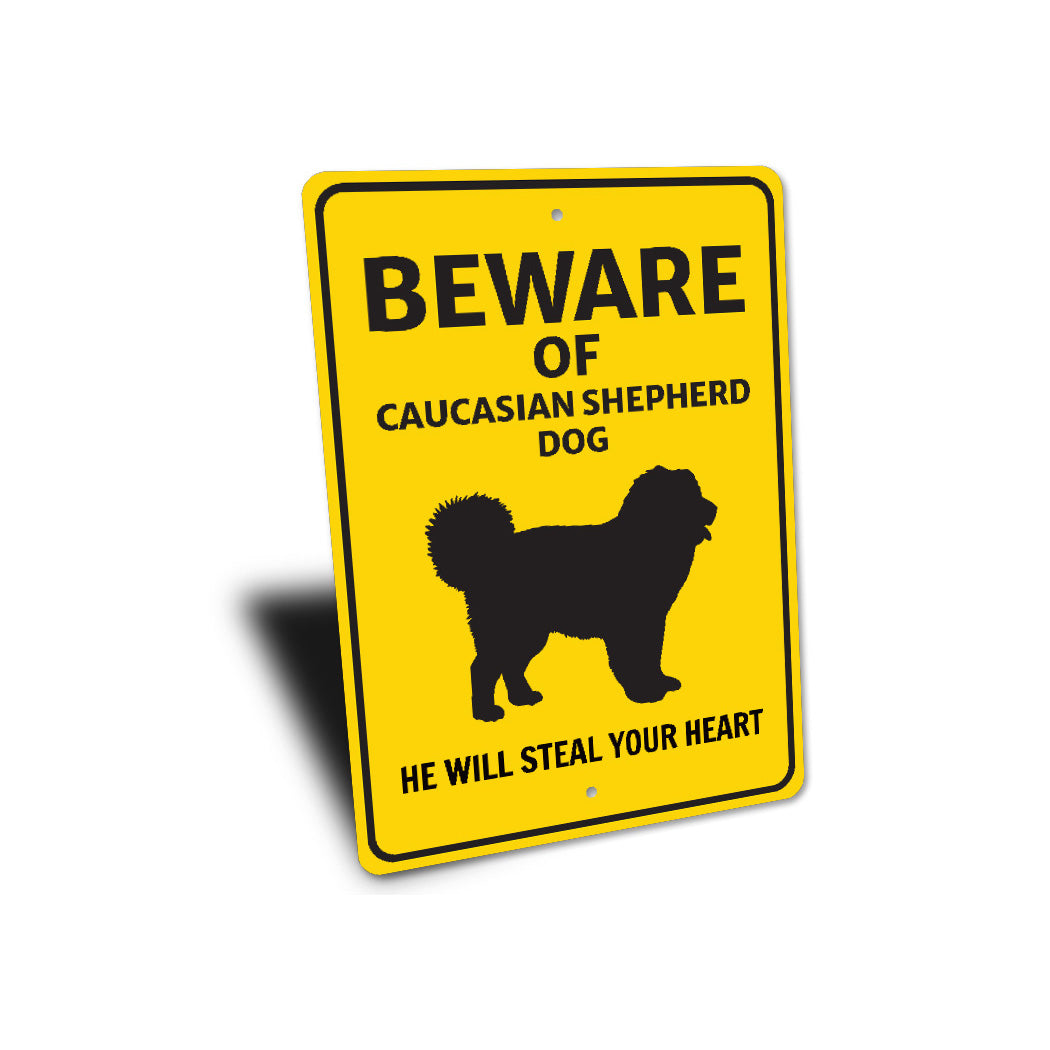 Caucasian Shepherd Dog Beware He Will Steal Your Heart K9 Sign