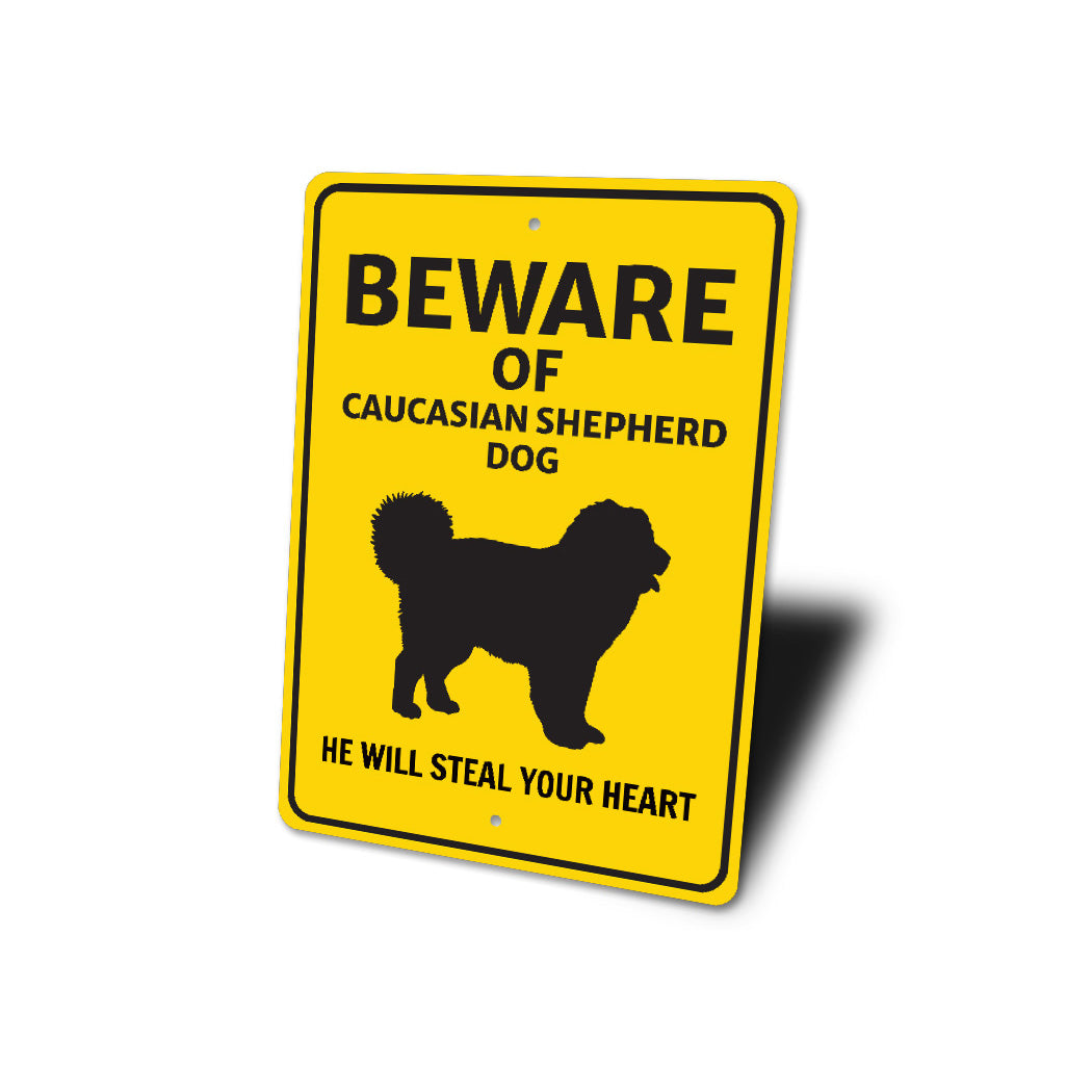 Caucasian Shepherd Dog Beware He Will Steal Your Heart K9 Sign