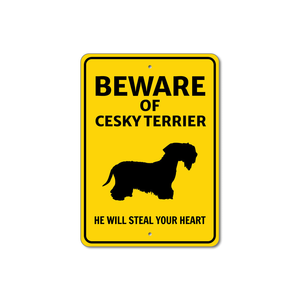 Cesky terrier Dog Beware He Will Steal Your Heart K9 Sign