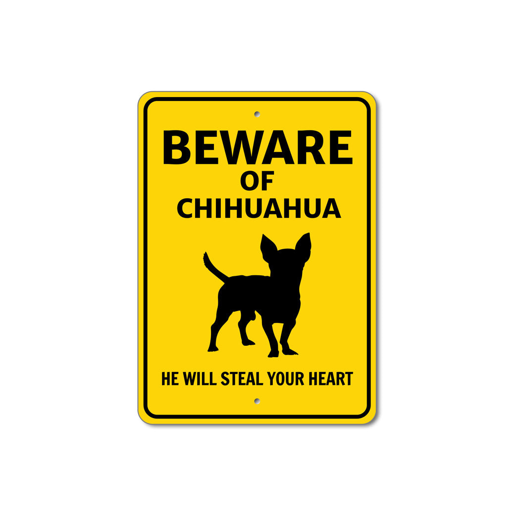 Chihuahua Dog Beware He Will Steal Your Heart K9 Sign