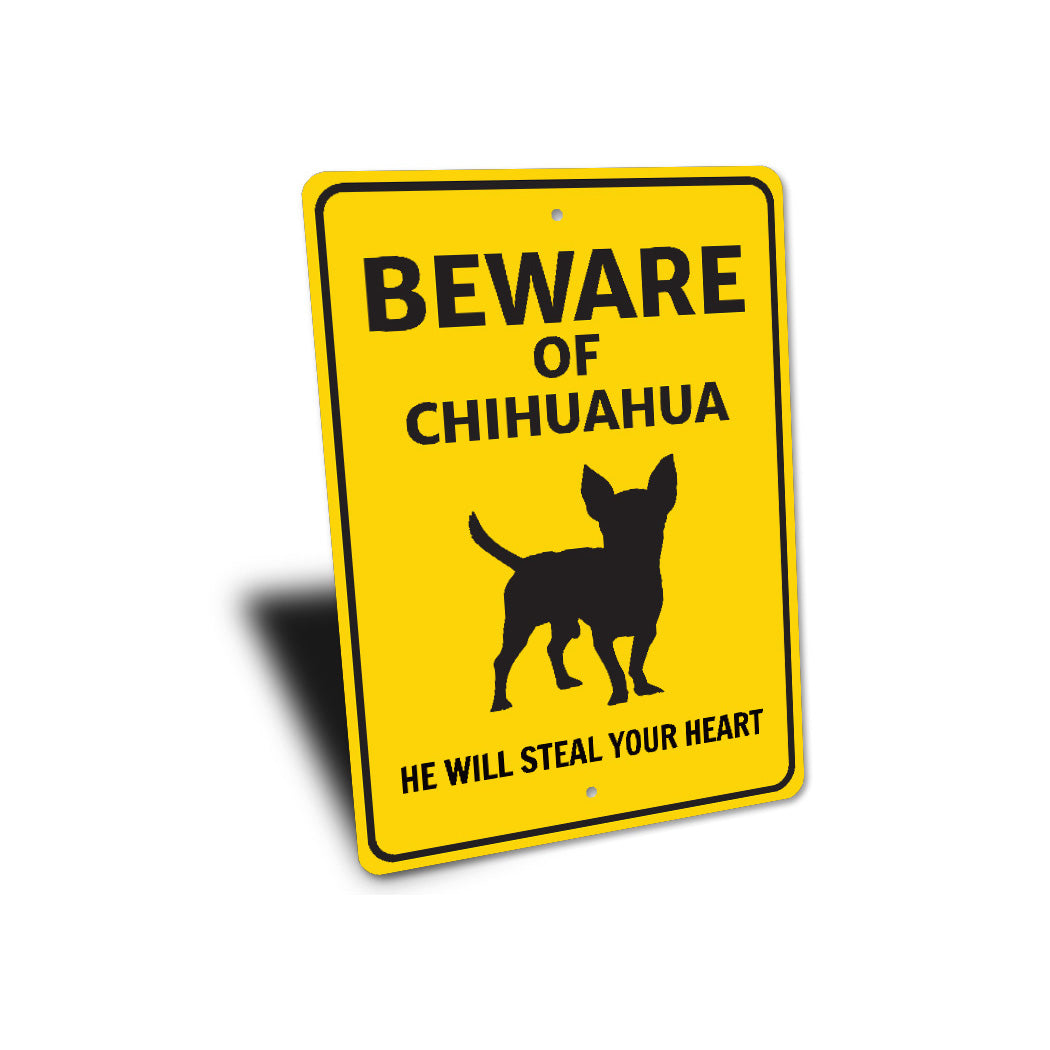 Chihuahua Dog Beware He Will Steal Your Heart K9 Sign
