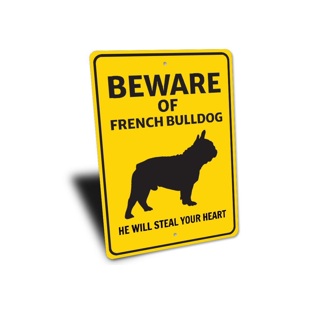 French Bulldog Beware He Will Steal Your Heart K9 Sign