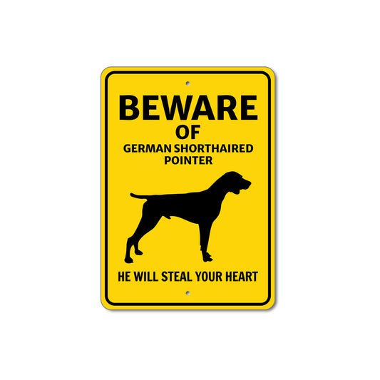 German Shorthaired Pointer Dog Beware He Will Steal Your Heart Sign