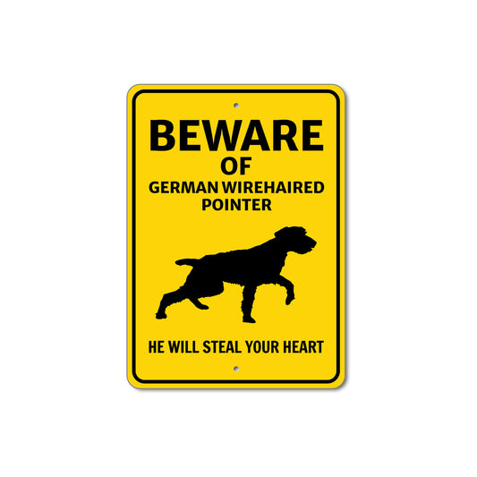 German Wirehaired Pointer Dog Beware He Will Steal Your Heart K9 Sign