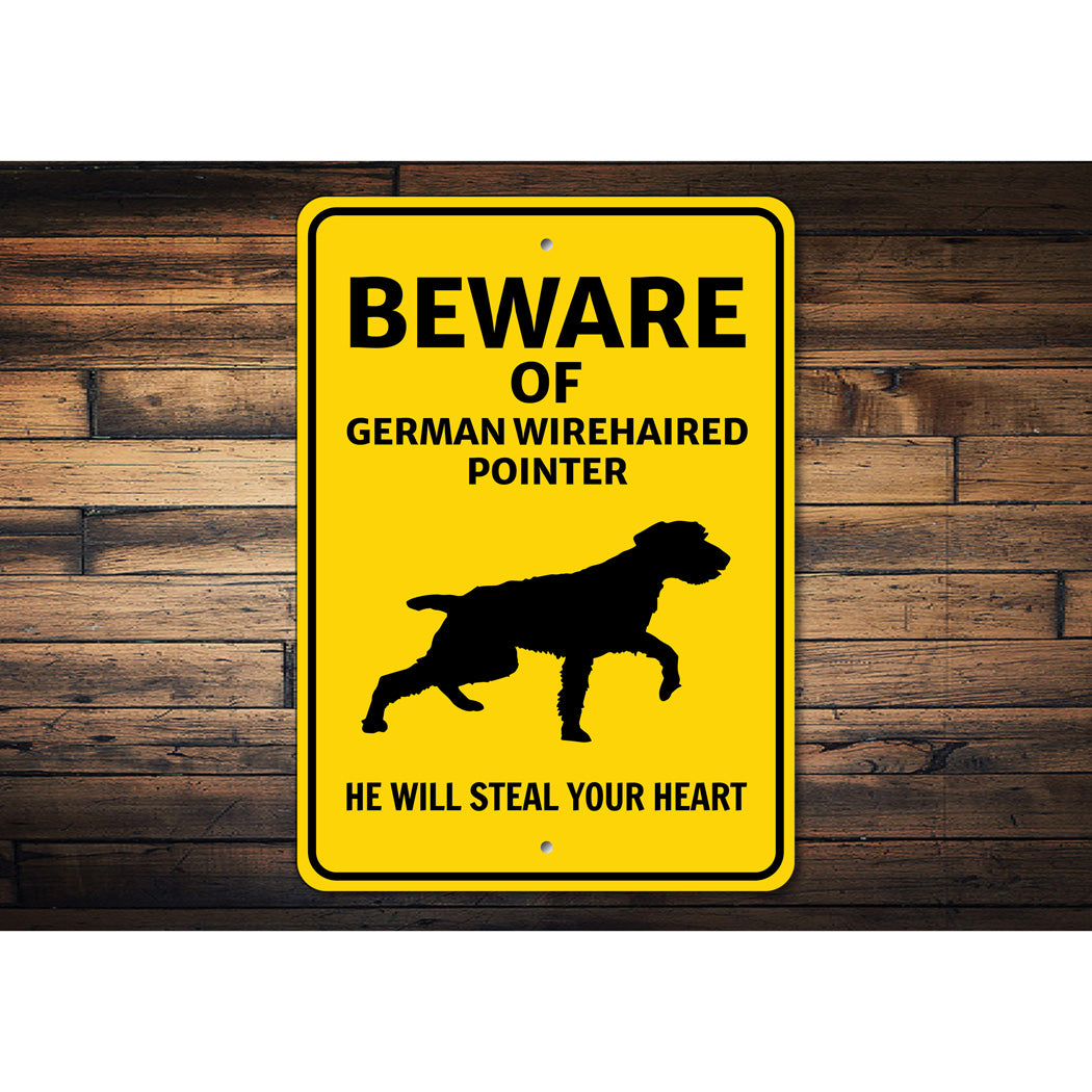 German Wirehaired Pointer Dog Beware He Will Steal Your Heart K9 Sign