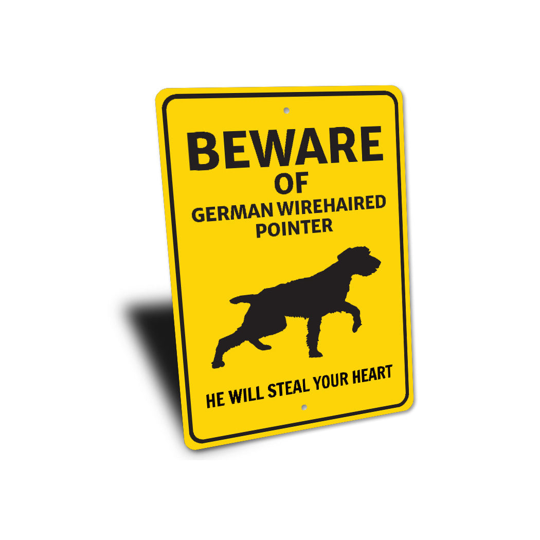 German Wirehaired Pointer Dog Beware He Will Steal Your Heart K9 Sign