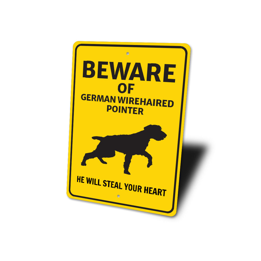 German Wirehaired Pointer Dog Beware He Will Steal Your Heart K9 Sign