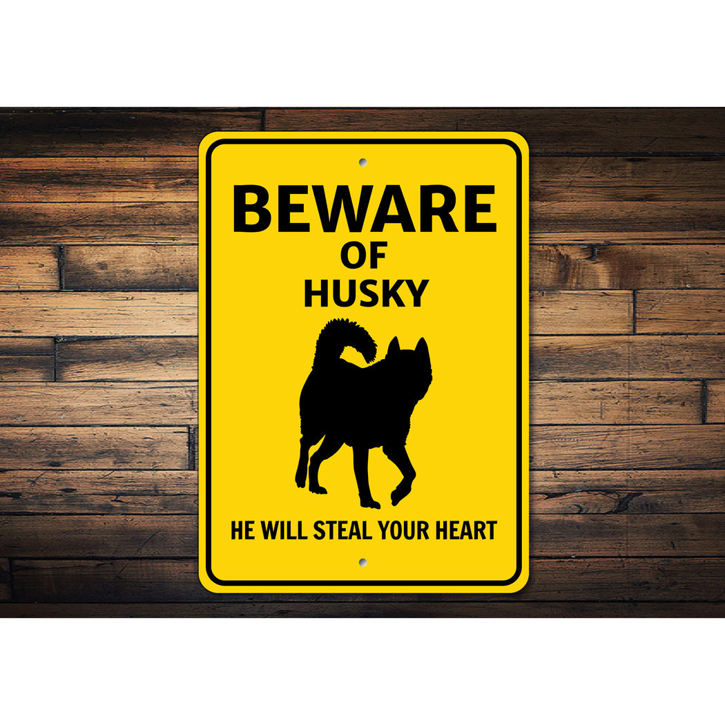 Husky Dog Beware He Will Steal Your Heart K9 Sign