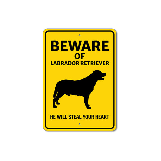 Labrador Retriever Dog Beware He Will Steal Your Heart K9 Sign