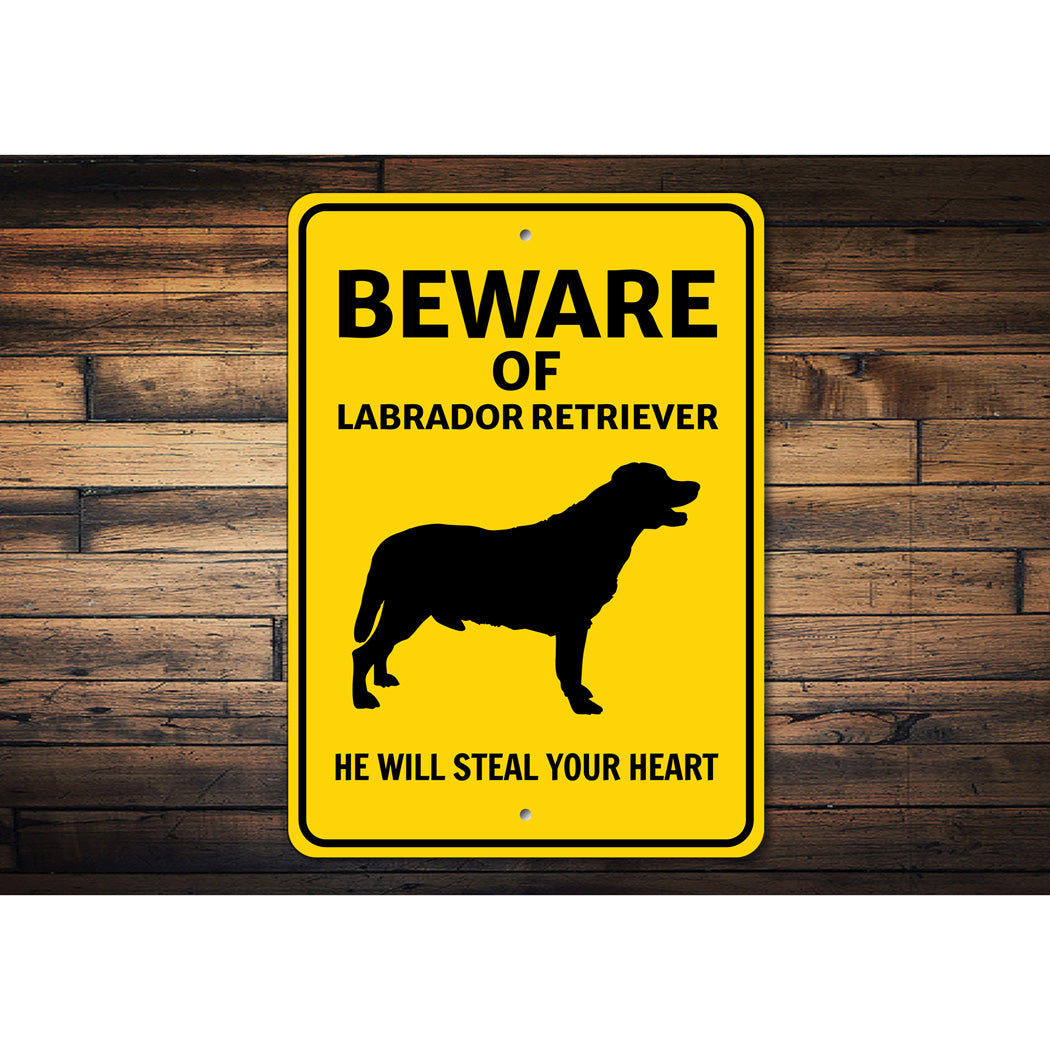 Labrador Retriever Dog Beware He Will Steal Your Heart K9 Sign