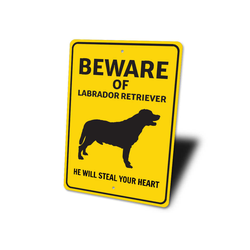 Labrador Retriever Dog Beware He Will Steal Your Heart K9 Sign