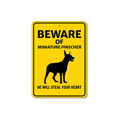 Miniature Pinscher Dog Beware He Will Steal Your Heart K9 Sign