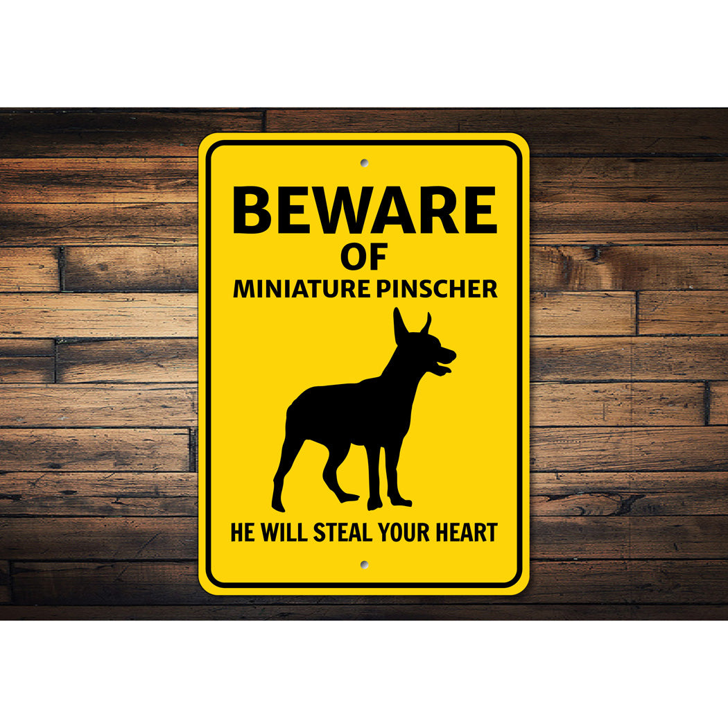 Miniature Pinscher Dog Beware He Will Steal Your Heart K9 Sign